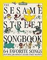 The Sesame Street Songbook: 64 Favorite Songs The Sesame Street Songbook: 64 Favorite Songs