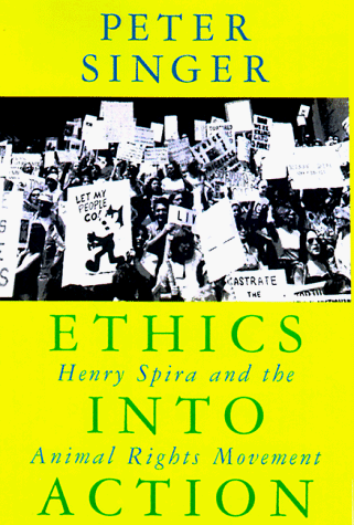 Ethics Into Action: Henry Spira and the Animal Rights Movement (Hardcover)