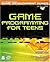 Game Programming for Teens