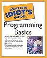 The Complete Idiot's Guide to Programming Basics