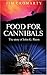Food for Cannibals: The Sto...
