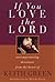 If You Love the Lord by Keith Green