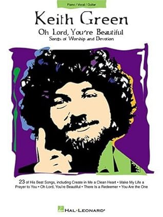 Keith Green - Oh Lord, You're Beautiful