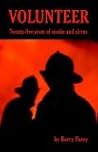 Volunteer: Twenty-five Years of Smoke and Sirens Volunteer: Twenty-five Years of Smoke and Sirens