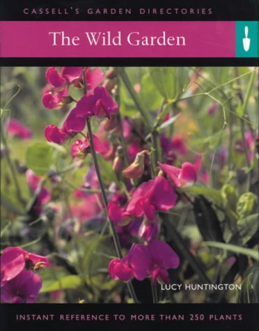 The Wild Garden: Instant Reference to More Than 250 Plants (Paperback)