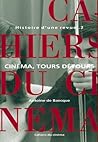 Les Cahiers du cinéma, Histoire d'une revue, tome 2 : Cinéma, tours et détours, 1959-1981 Les Cahiers du cinéma, Histoire d'une revue, tome 2 : Cinéma, tours et détours, 1959-1981
