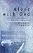 Alone With God by Michael D. Warden