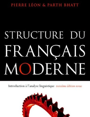 Structure Du Francais Moderne: Trosieme Edition Revue : Introduction a l'analyse linguistique (French Edition)