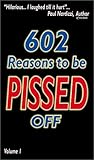 602 Reasons To Be Pissed Off, Vol.1