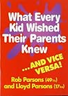 What Every Kid Wished Their Parents Knew...and Vice Versa