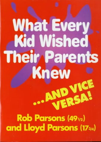 What Every Kid Wished Their Parents Knew...and Vice Versa (Paperback)
