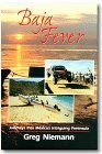 Baja Fever: Journeys into Mexico's Intriguing Peninsula