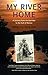 My River Home: A Journey fr...