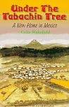 Under the Tabachin Tree : At Home in Mexico : A New Home in Mexico