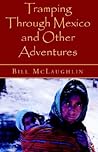 Tramping Through Mexico and Other Adventures