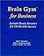 Brain Gym for Business: Instant Brain Boosters for On-The-Job Success