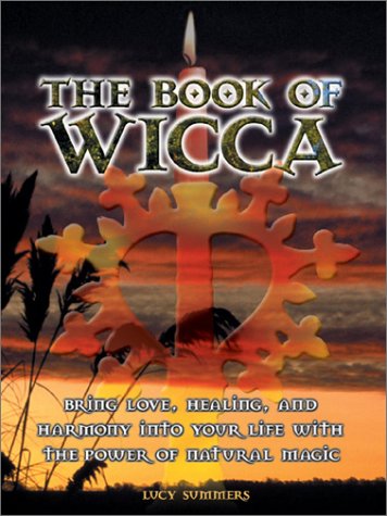 The Book of Wicca: Bring Love, Healing, and Harmony into Your Life With the Power of Natural Magic (Hardcover)