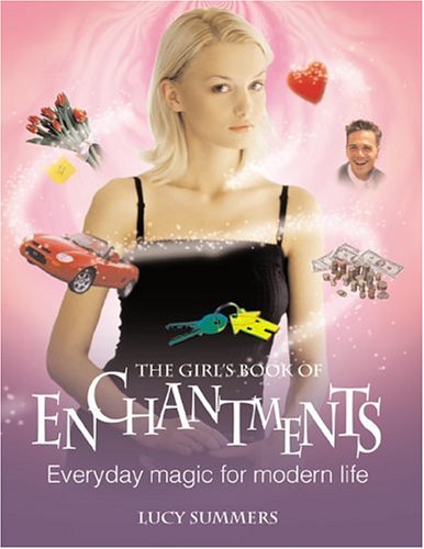 The Girl's Book of Enchantments: Everyday Magic for Modern Life (Hardcover)