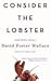 Consider the Lobster and Other Essays by David Foster Wallace