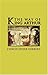 The Way of King Arthur: The True Story of King Arthur and His Knights of the Round Table