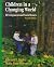 Children in a Changing Worl...