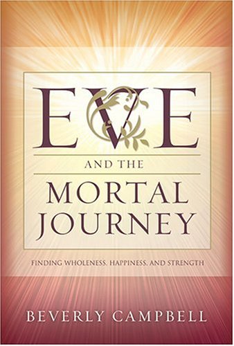 Eve And The Mortal Journey: Finding Wholeness, Happiness, And Strength (Hardcover)