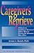 Caregiver's Reprieve: A Guide to Emotional Survival When You're Caring for Someone You Love (The Working Caregiver Series)