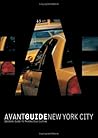 Avant Guide New York City: Insiders' Guide to Progressive Culture