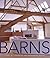 Barns: Living in Converted and Reinvented Spaces