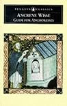 Ancrene Wisse (Guide for Anchoresses) Ancrene Wisse (Guide for Anchoresses)
