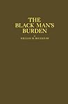 The Black Man's Burden: