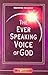 The Ever Speaking Voice Of God: Dreams, Visions And Visitations From The Lord