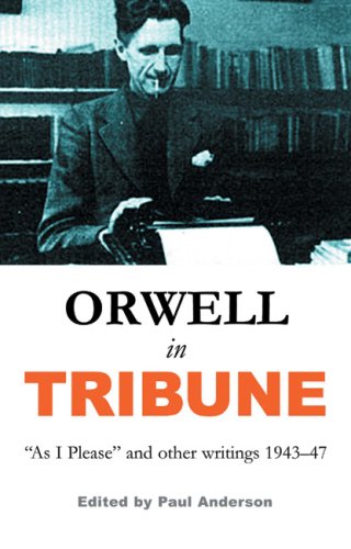 Orwell in Tribune: As I Please and Other Writings, 1943-47 (Hardcover)