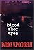 Blood Shot Eyes by Patrick W. Picciarelli Blood Shot Eyes by Patrick W. Picciarelli