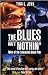 The Blues Ain't Nothin': Ta...