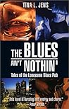 The Blues Ain't Nothin' by Tina L. Jens