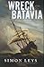 The Wreck of the Batavia: A...
