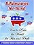 Billionaires for Bush: How to Rule the World for Fun and Profit
