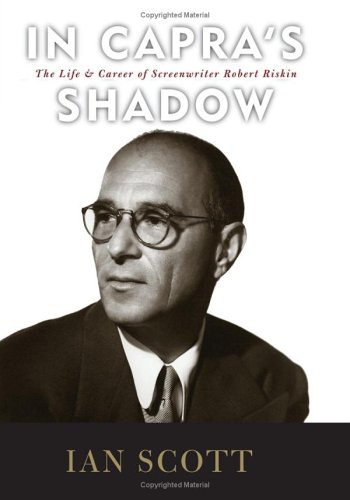 In Capra's Shadow: The Life and Career of Screenwriter Robert Riskin (Hardcover)