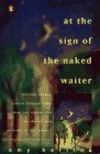 At the Sign of the Naked Waiter (Contemporary American Fiction)