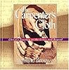 The Carpenter's Cloth: Christ's Journey to the Cross and Beyond The Carpenter's Cloth: Christ's Journey to the Cross and Beyond