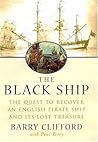 The black ship: The quest to recover an English pirate ship and its lost treasure The black ship: The quest to recover an English pirate ship and its lost treasure