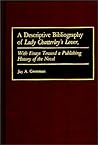 A Descriptive Bibliography of Lady Chatterley's Lover: With Essays Toward a Publishing History of the Novel (Bibliographies and Indexes in World Literature)