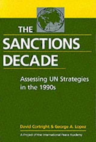 The Sanctions Decade: Assessing UN Strategies in the 1990s