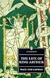 The Life of King Arthur by Lawman Wace