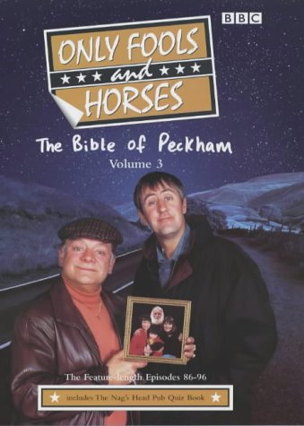 Only Fools and Horses: The Bible of Peckham: The Feature-Length Episodes 1986-96: 3 (Only Fools & Horses Scripts, 3)