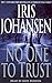 No One to Trust by Iris Johansen