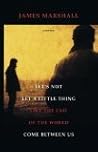 Let's Not Let a Little Thing Like the End of the World Come Between Us Let's Not Let a Little Thing Like the End of the World Come Between Us