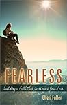 Fearless: Building a Faith That Overcomes Your Fear