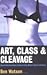 Art, Class & Cleavage by Ben Watson